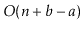$ O(\ensuremath{\ensuremath{\ensuremath{\mathit{n}}}}+b-a)$