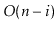 $ O(\ensuremath{\ensuremath{\ensuremath{\mathit{n}}}}-\ensuremath{\ensuremath{\ensuremath{\mathit{i}}}})$