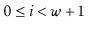 $ 0\le \ensuremath{\ensuremath{\ensuremath{\mathit{i}}}}< \ensuremath{\ensuremath{\ensuremath{\mathit{w}}}}+1$