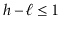 $ \ensuremath{\ensuremath{\ensuremath{\mathit{h}}-\ensuremath{\mathit{\ell}}}}\le 1$