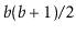 $ \ensuremath{\ensuremath{\ensuremath{\mathit{b}}}}(\ensuremath{\ensuremath{\ensuremath{\mathit{b}}}}+1)/2$